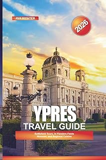 YPRES Travel Guide 2026: Battlefield Tours, In Flanders Fields Museum, and Regional Cuisine