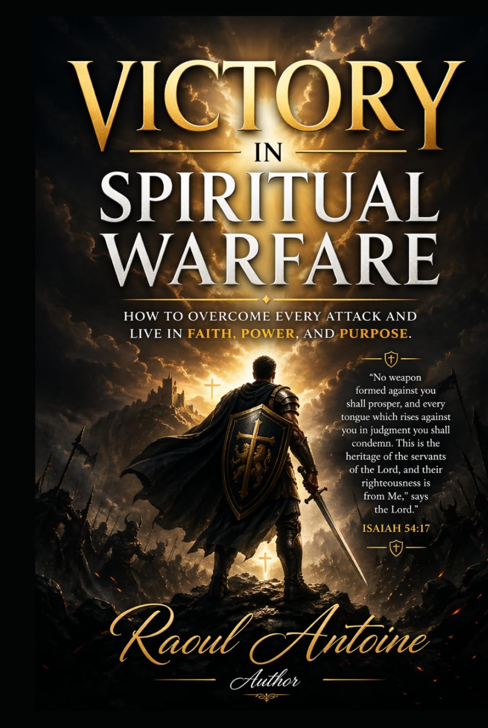 VICTORY IN SPIRITUAL WARFARE: HOW TO OVERCOME EVERY ATTACK AND LIVE IN FAITH, POWER, AND PURPOSE
