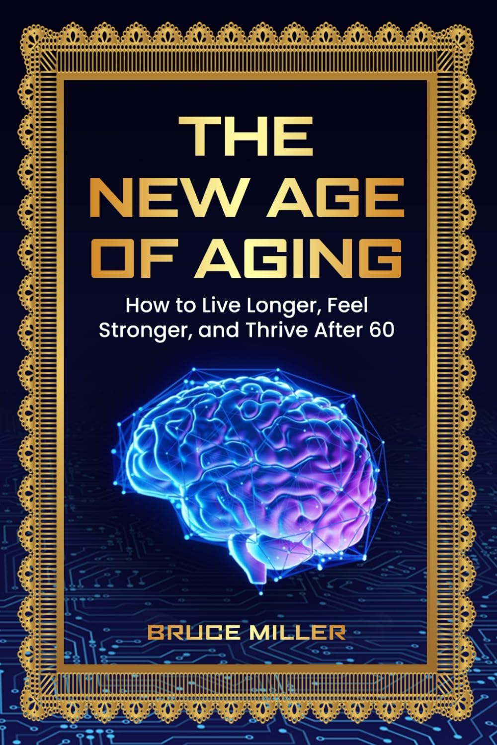 The New Age of Aging: How to Live Longer, Feel Stronger, and Thrive After 60