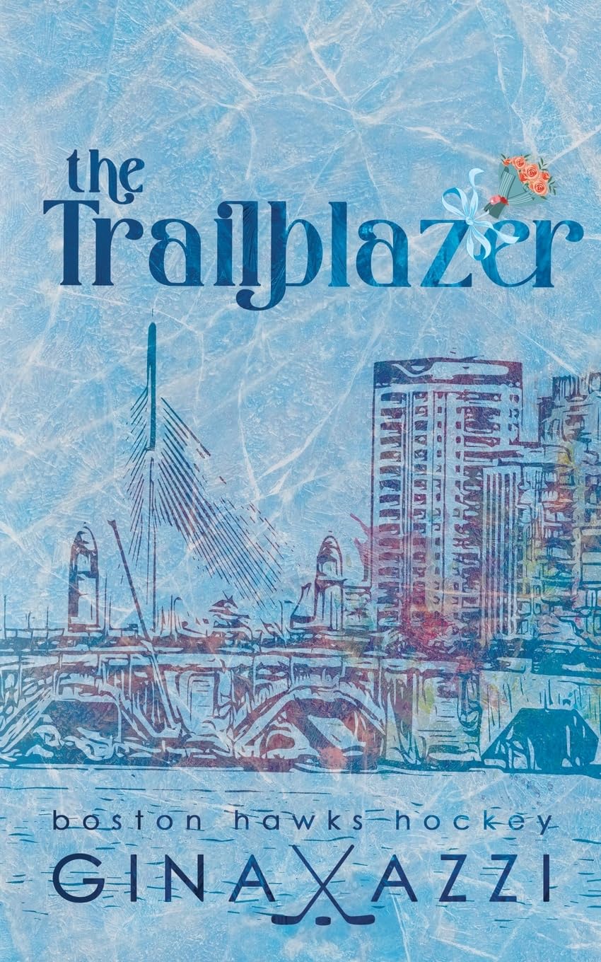 The Trailblazer: A Second Chance Hockey Romance: 7 (Boston Hawks Hockey)
