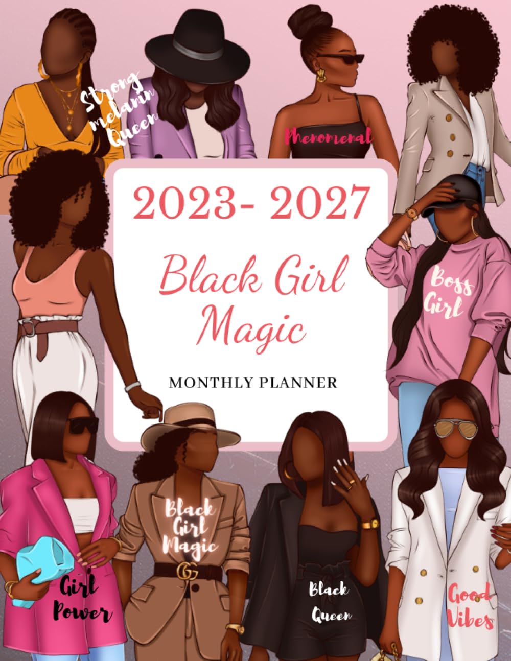 Black Girl Magic Monthly Planner 2023 - 2027: Innovative and Stylish Five Year Organizer for African American Women.