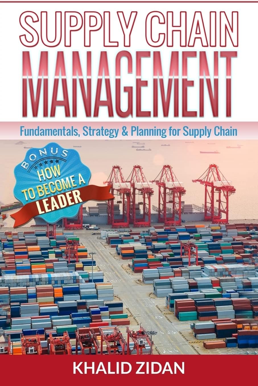 Supply Chain Management: Fundamentals, Strategy, Analytics & Planning for Supply Chain & Logistics Management