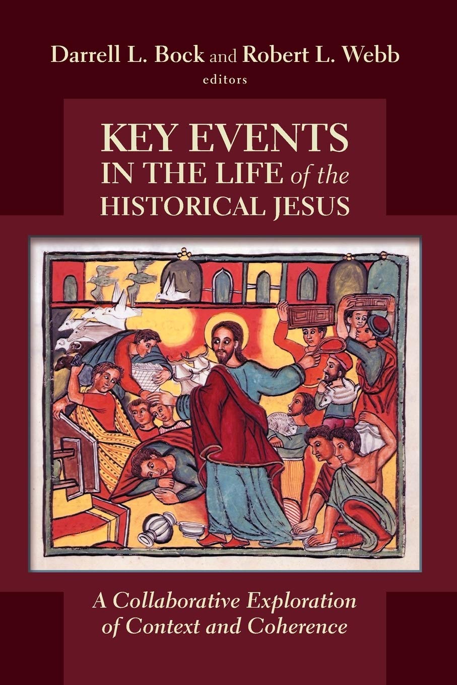 Key Events in the Life of the Historical Jesus: A Collaborative Exploration of Context and Coherence