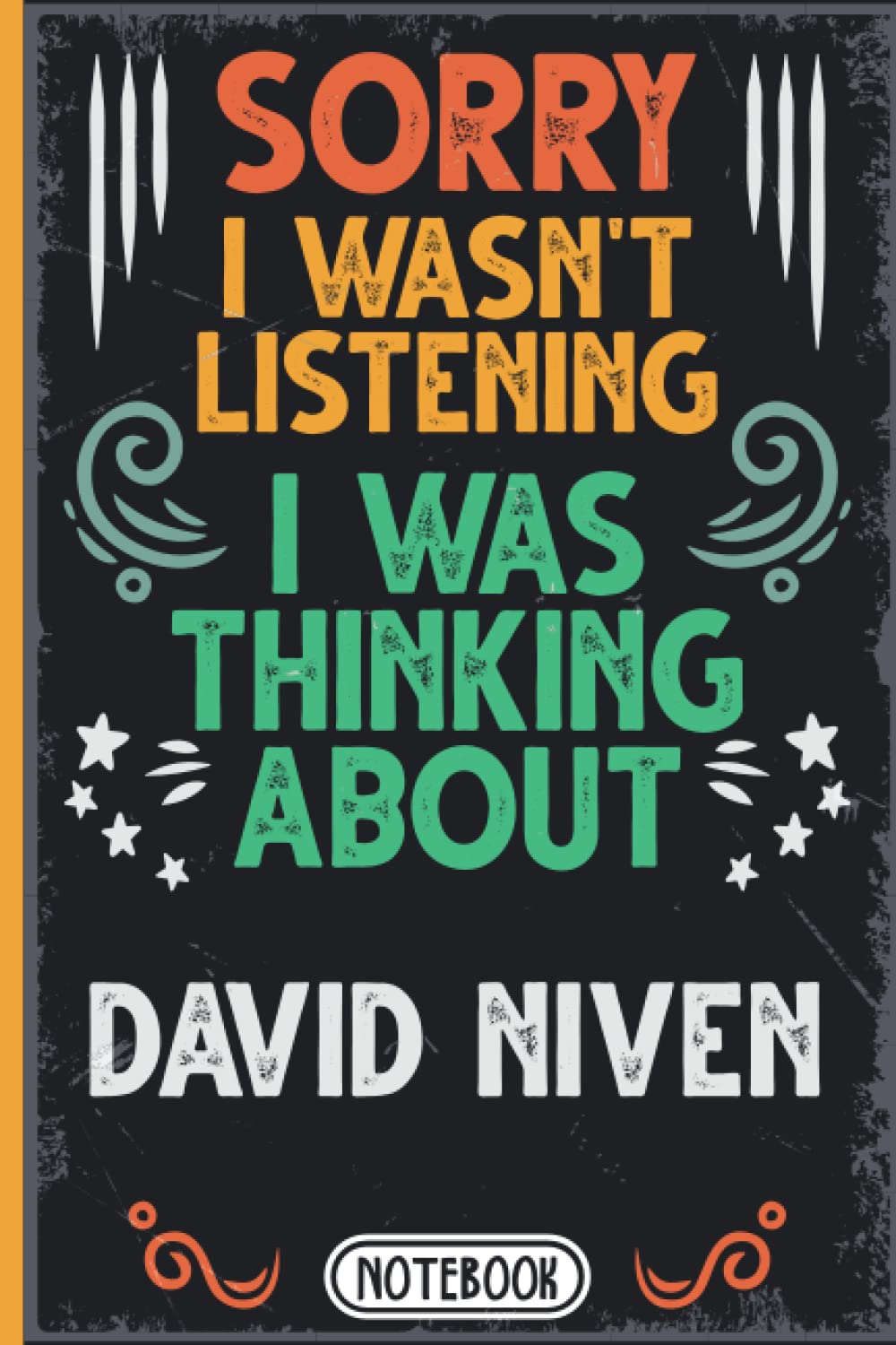 Sorry I Wasn't Listening I Was Thinking About David Niven: Classy Vintage Actors & Actresses Blank lined Journal Notebook for Writing Notes, Notepad, ... Teens, Adults and Kids For Birthdays, Ch