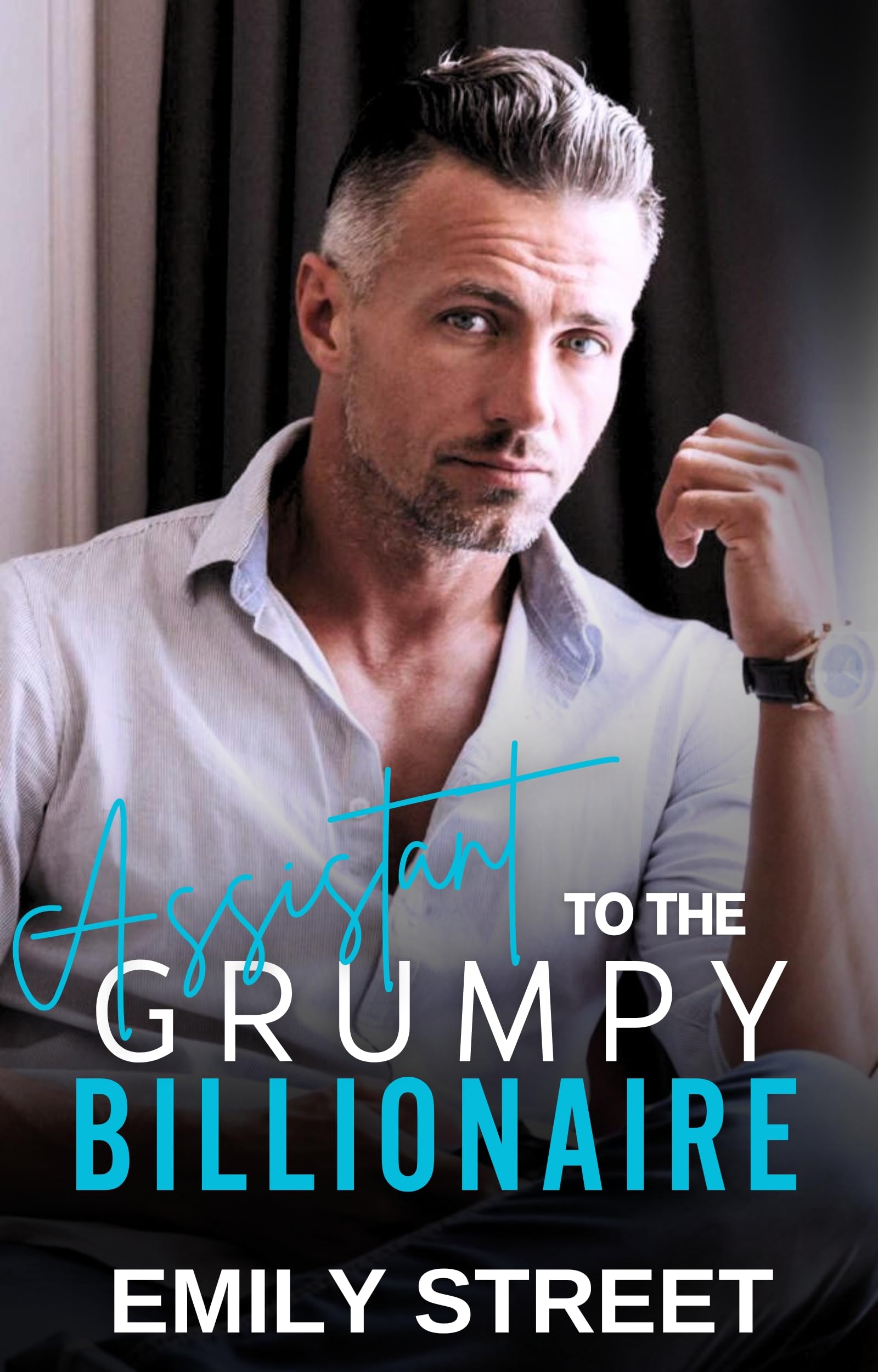 Assistant to the Grumpy Billionaire: An Enemies to Lovers Age Gap Romance