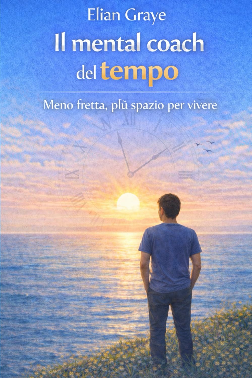 Il mental coach del tempo: meno fretta, più spazio per vivere