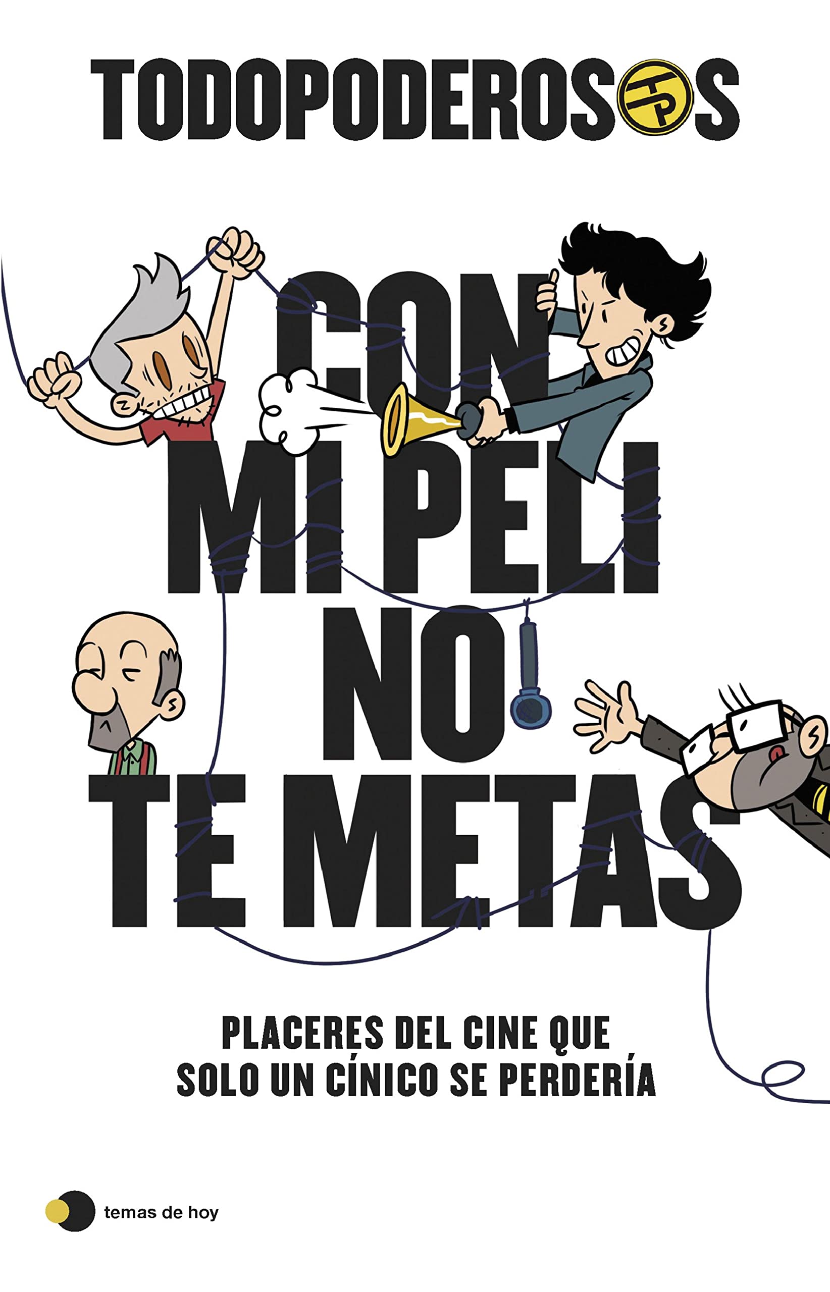 Todopoderosos Con mi peli no te metas superbe édition Temas de Hoy livre d'art de cinéma