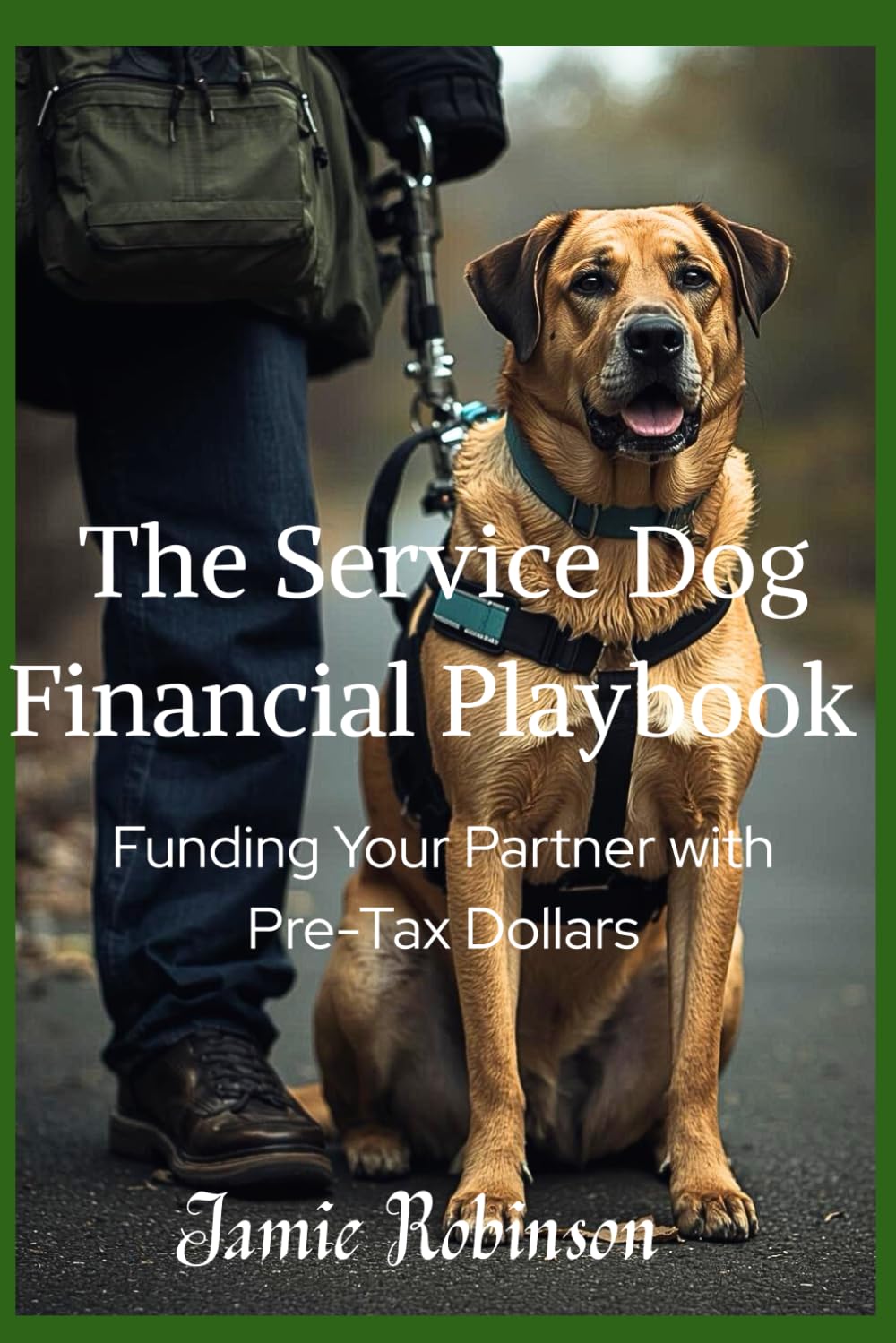 The Service Dog Financial Playbook: Funding Your Partner With Pre-Tax Dollars (A Dog For Me)