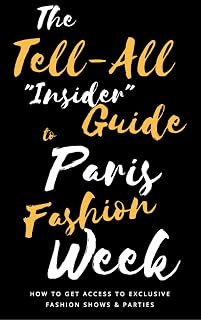 The Tell-All "Insider" Guide to Paris Fashion Week: How to get access to exclusive fashion shows and parties during Paris Fashion Week