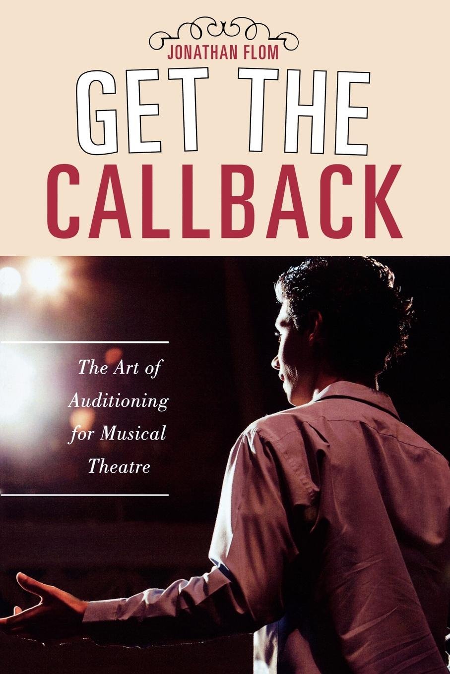 Buy Get the Callback: The Art of Auditioning for Musical Theatre โ BookShops.in