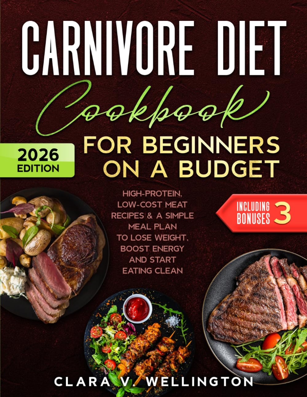 Carnivore Diet Cookbook for Beginners on a Budget: High-Protein, Low-Cost Meat Recipes & a Simple Meal Plan to Lose Weight, Boost Energy and Start Eating Clean