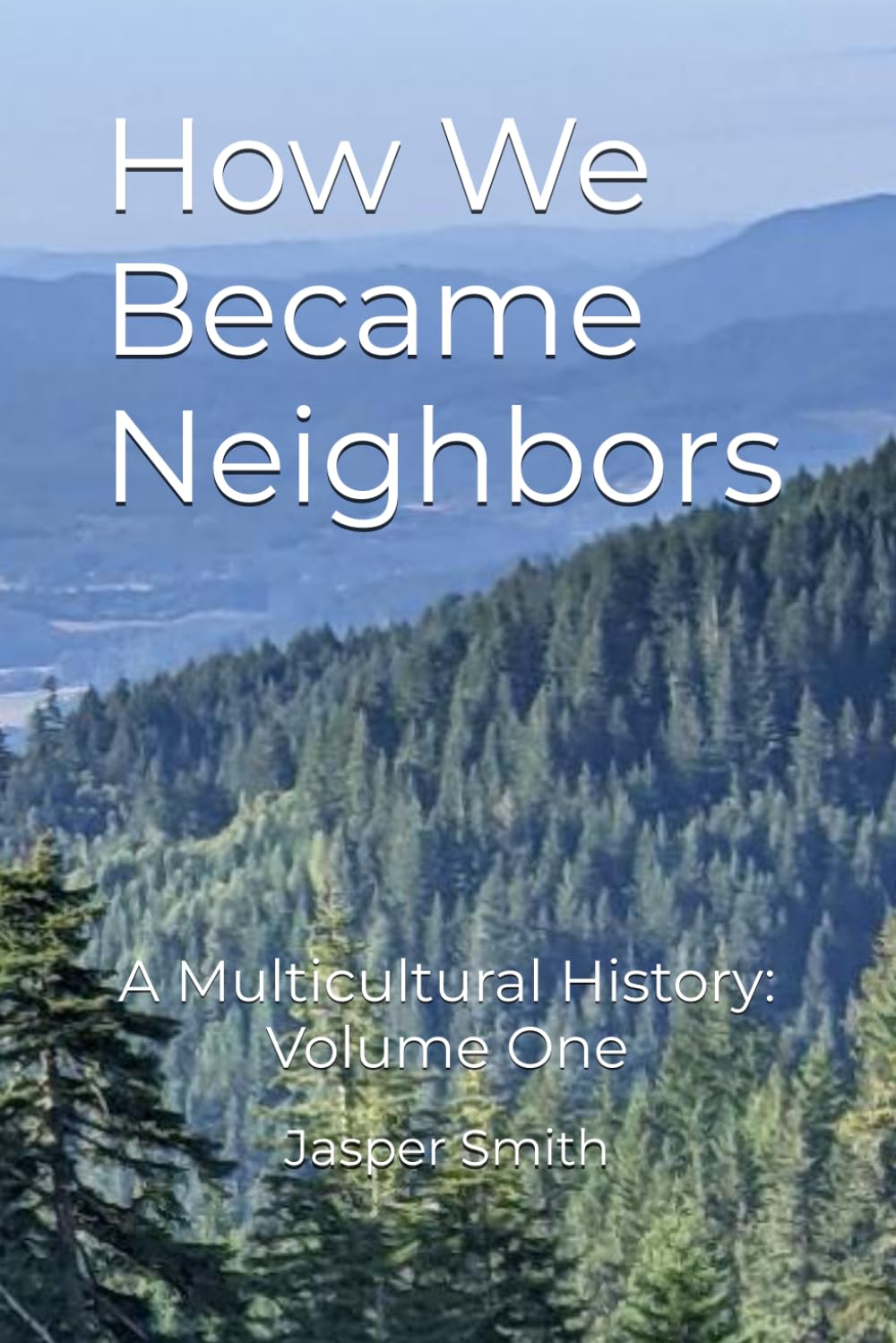 How We Became Neighbors: A Multicultural History: Volume One: 1