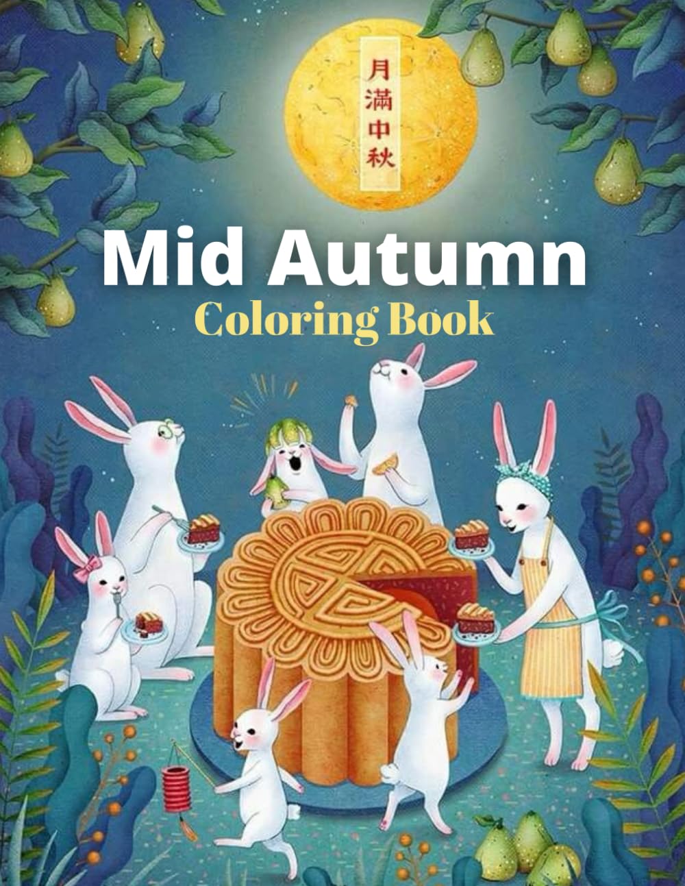 Mid-Autumn Moon Festival Coloring Book For Kids: Celebrating Mooncake Chinese Festival For Boys & Girls With Over 30 Unique Designs