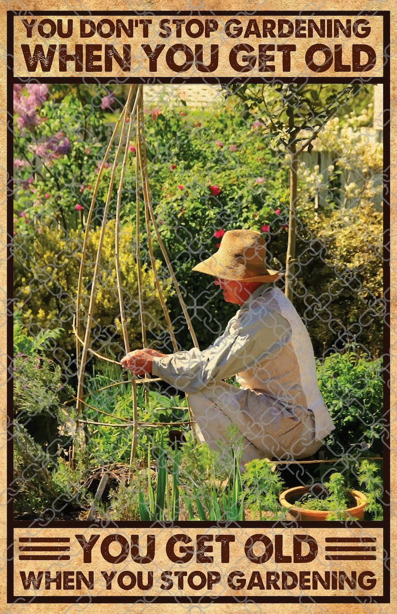 Yelacmmm You Don'T Stop Gardening When You Get Old Poster Gardening Poster Vintage Poster For Home Cafe Bar Garage Metal Sign 8X12 Inches
