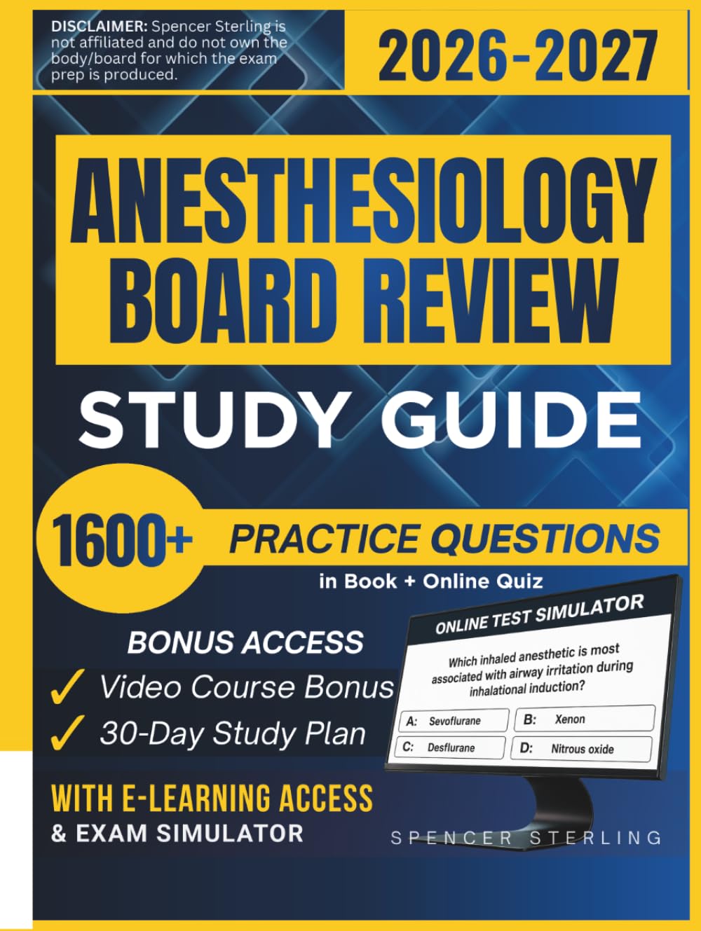 ANESTHESIOLOGY BOARD REVIEW STUDY GUIDE 2026 – 2027: Extended Edition Comprising Detailed Review, 1600+ Verified Questions and Answers and Hours of E-Learning Access to Pass the Exam