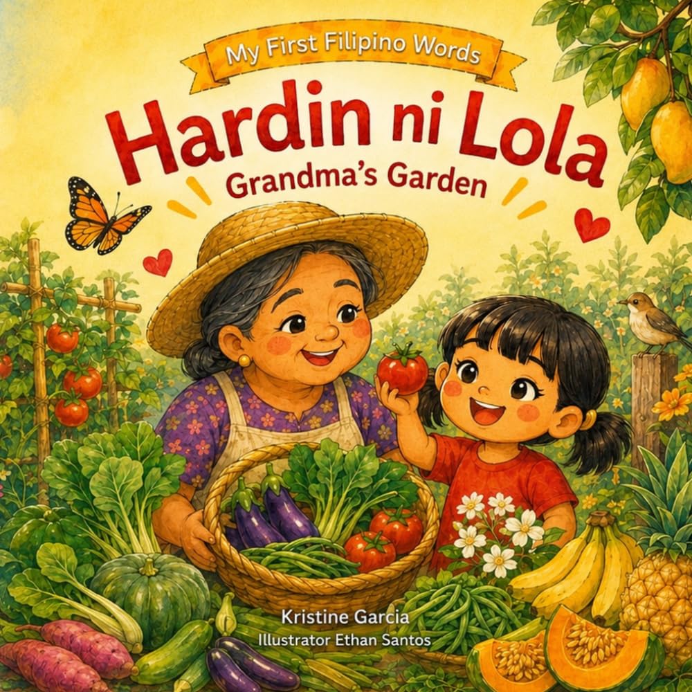 Hardin Ni Lola: A Tagalog-English Filipino Food Picture Book: Grandma’s Garden (My First Filipino Words)