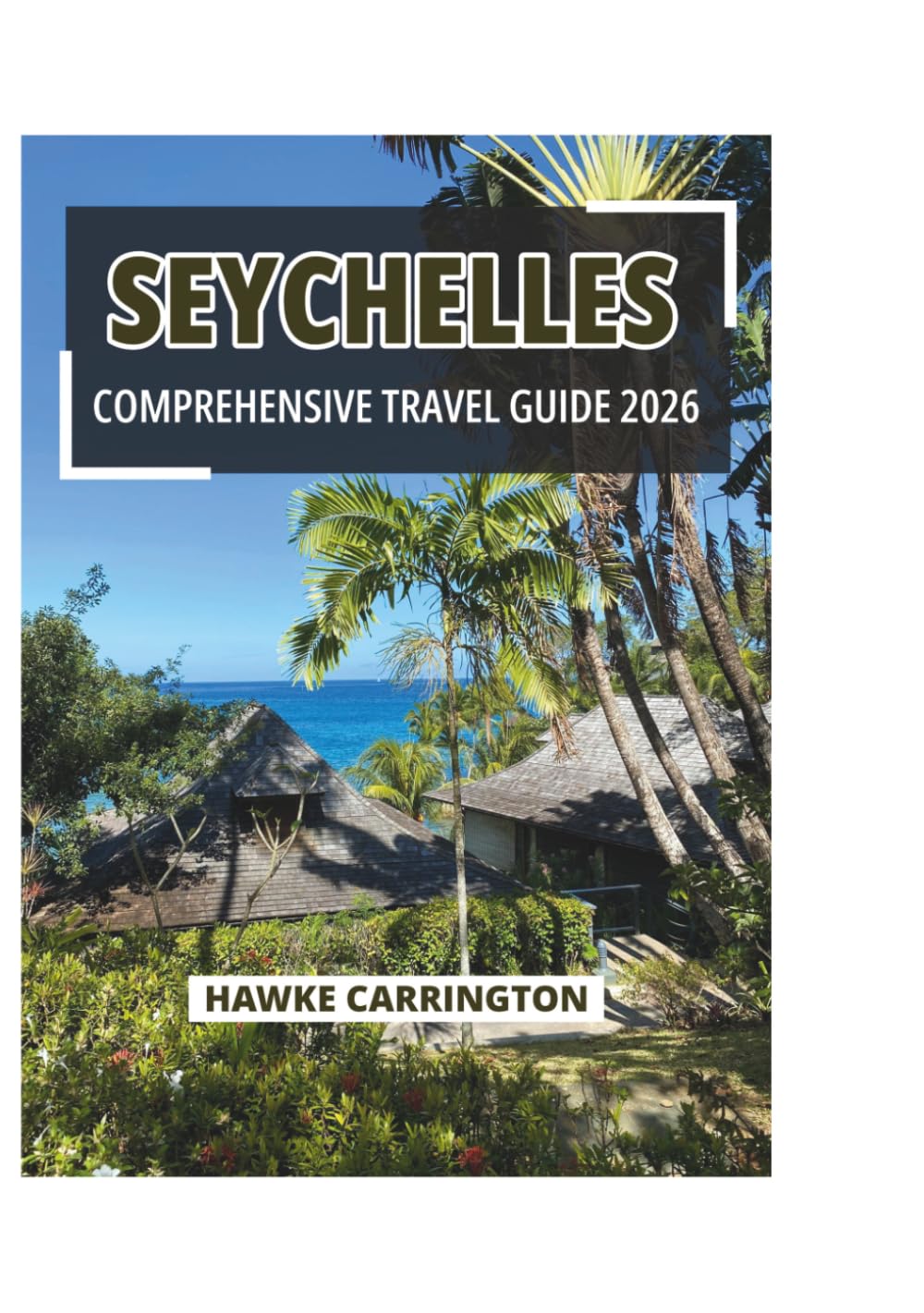 SEYCHELLES COMPREHENSIVE TRAVEL GUIDE 2026