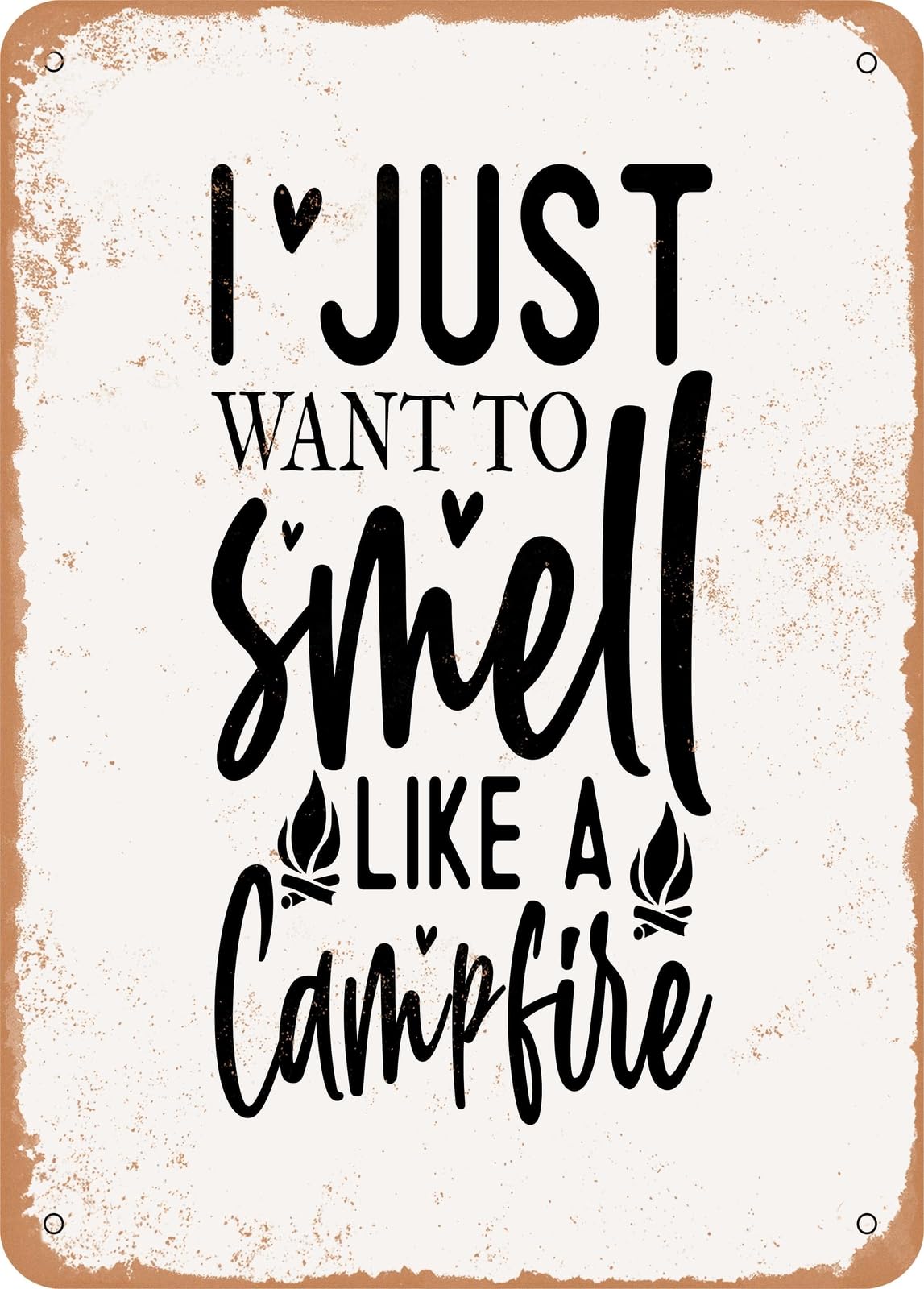 Metal Sign - I Just Want to Smell Like a Campfire - Vintage Rusty Look home decor