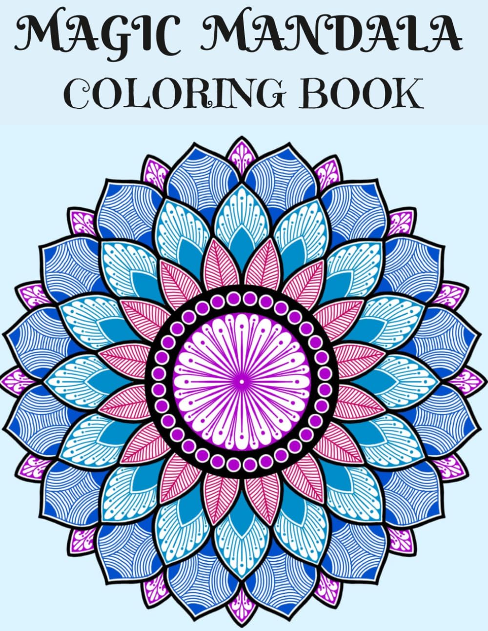 Magic Mandala Patterns: An Adult Coloring Book With 50 Detailed Pattern Designs For Stress Relief And Relaxation