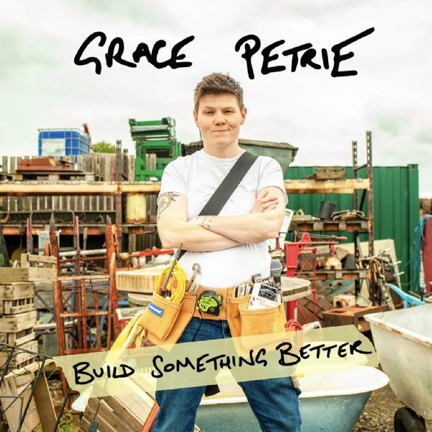 Grace Petrie - Build Something Better (Robot Needs Home) Vinyl 12"" Album