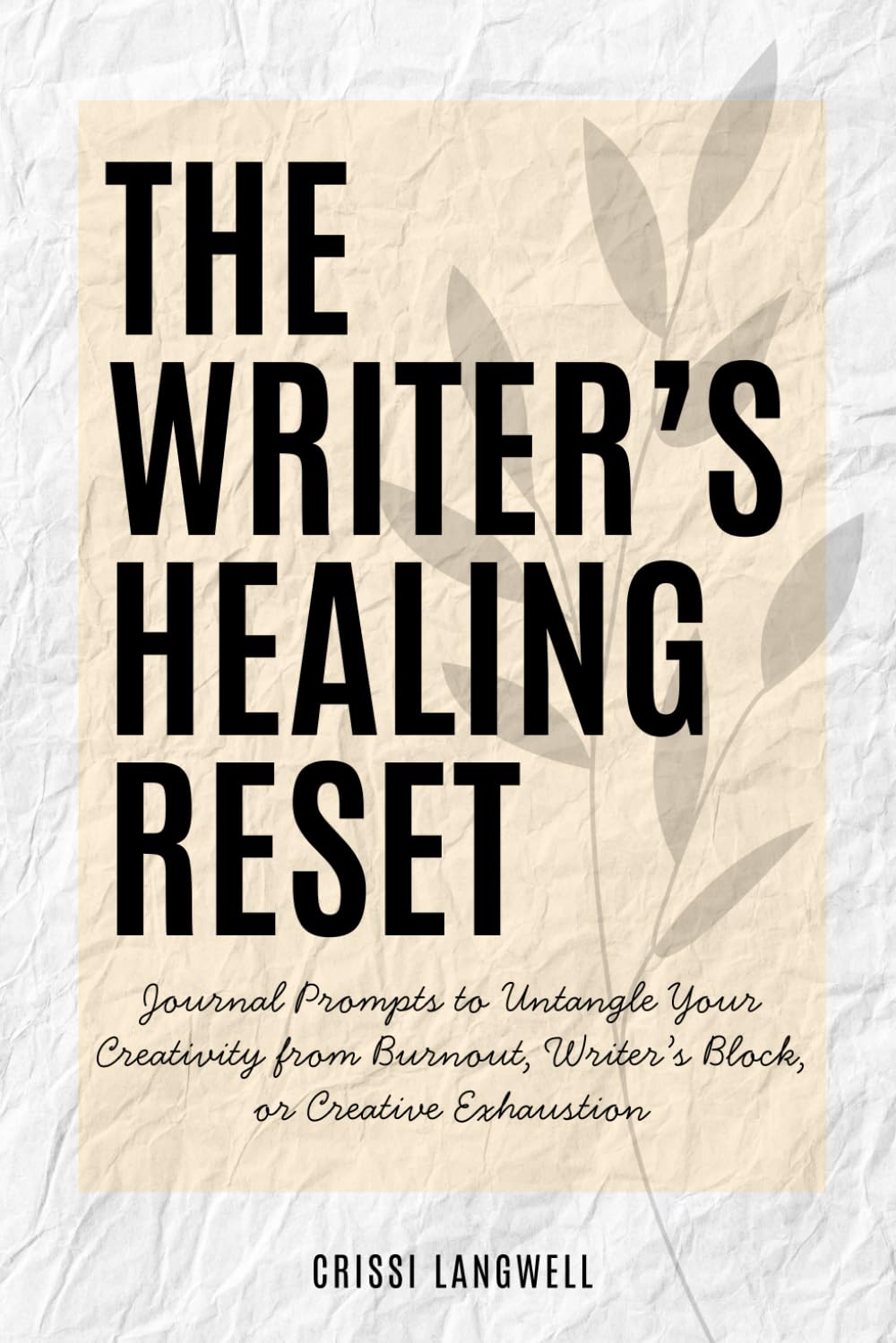 The Writer's Healing Reset: Journal Prompts to Untangle Your Creativity from Burnout, Writer’s Block, or Creative Exhaustion
