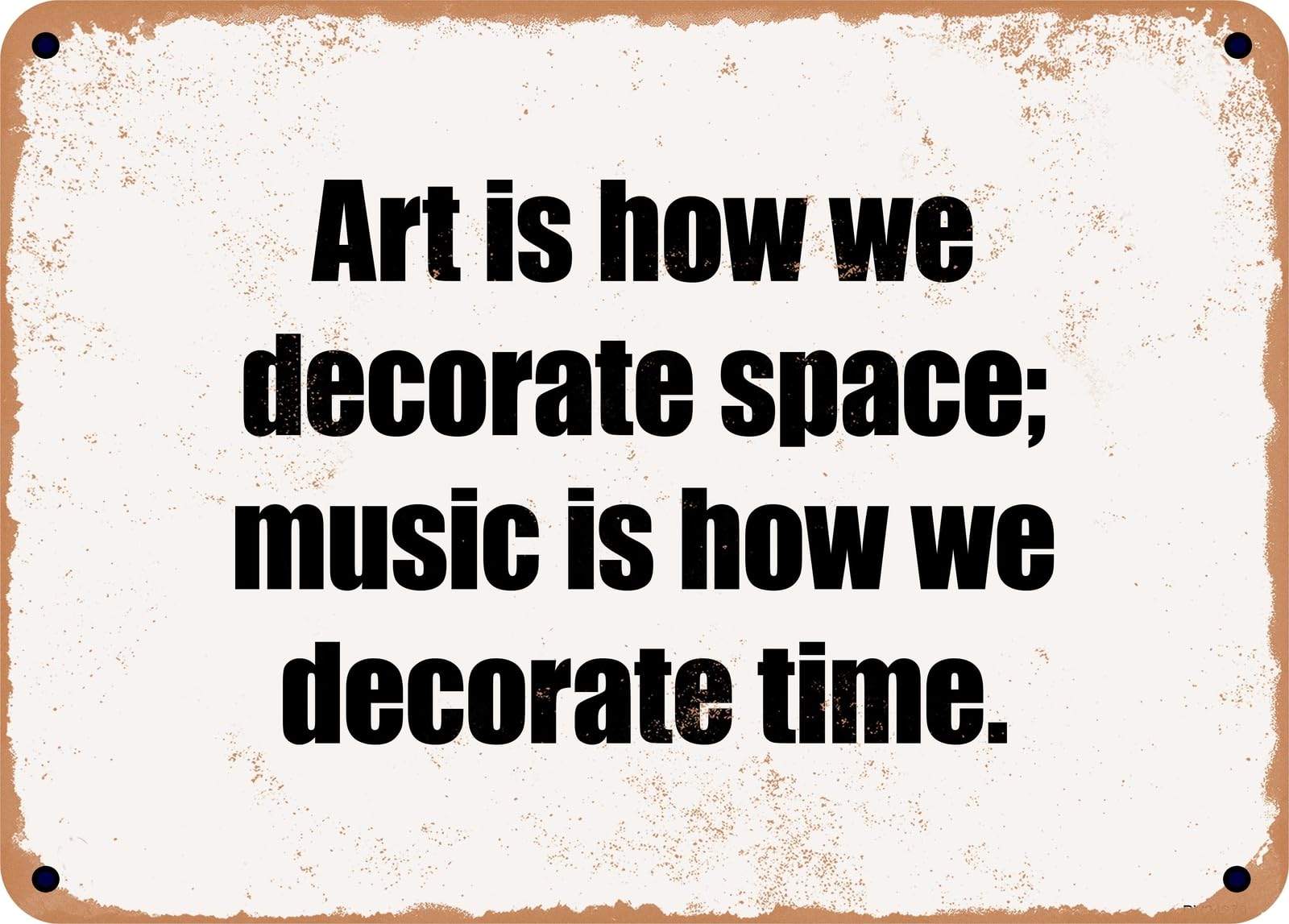 Miaomansenstore Metal Sign - Art Is How We Decorate Space; Music Is How We Decorate Time Home Decor
