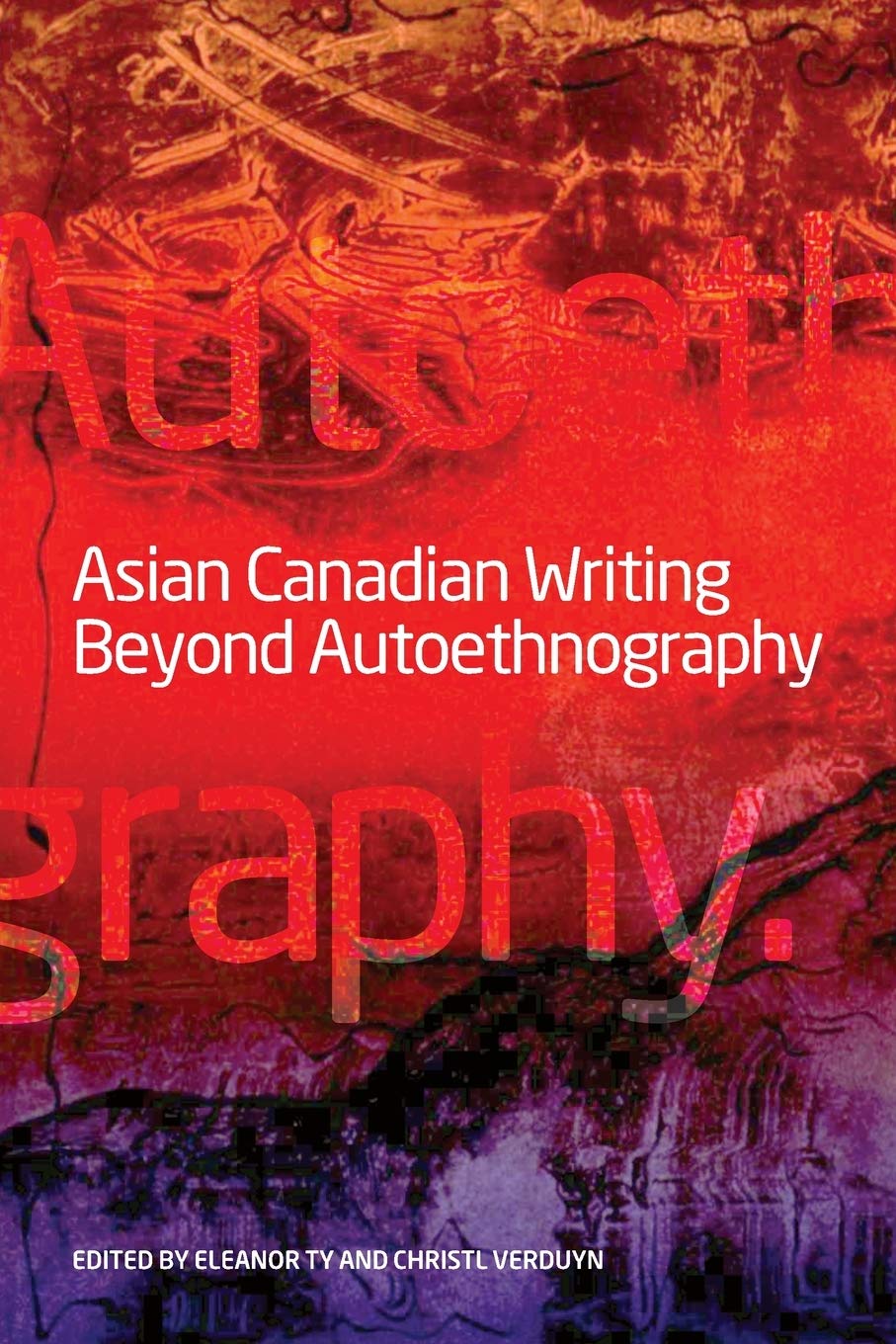 Asian Canadian Writing Beyond Autoethnography