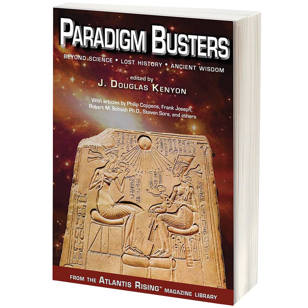 Paradigm Busters: Beyond Science, Lost History, Ancient Wisdom (Atlantis Rising(r) Anthology Library)