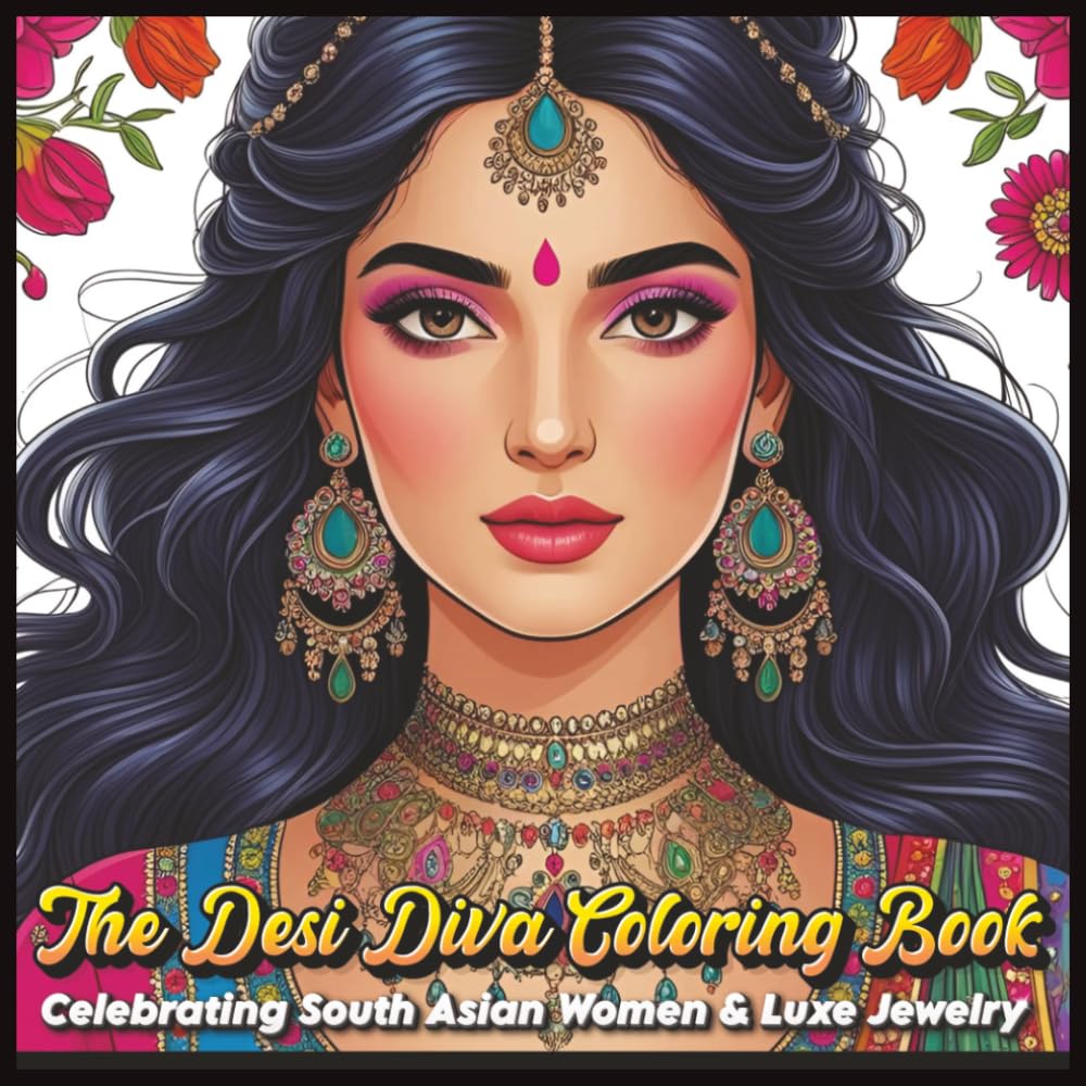 The Desi Diva Coloring Book: Celebrating South Asian Women and Luxe Bridal Jewelry (Desi Diva Coloring Series)