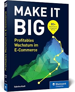 Make it Big!: Erfolgsrezepte für Entscheider*innen. Trends erkennen, profitabel skalieren, nachhaltig wachsen