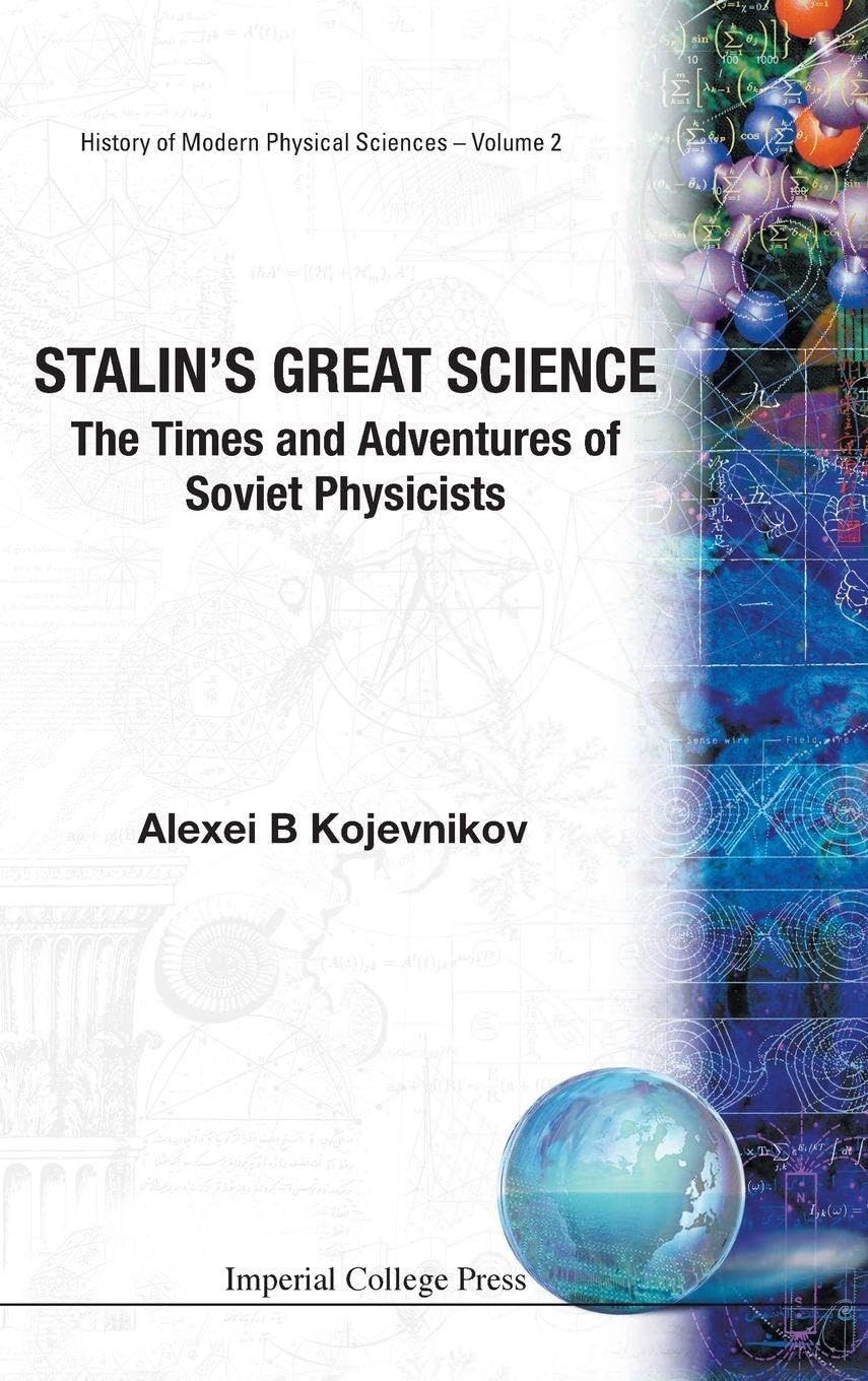 Buy Stalin's Great Science: The Times and Adventures of Soviet Physicists: 2 (History of Modern Physical Sciences) — BookShops.in
