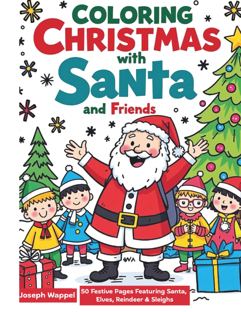 Coloring Christmas with Santa and Friends: 50 Festive Pages Featuring Santa, Elves, Reindeer & Sleighs