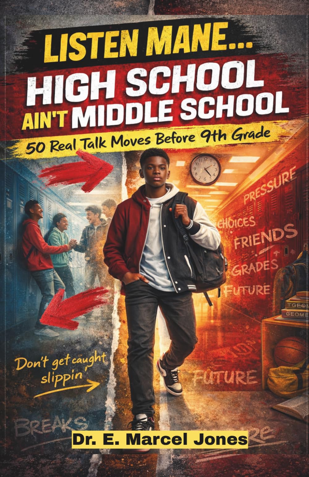 Listen Mane: High School Ain’t Middle School - 50 Real Talk Moves Before 9th grade