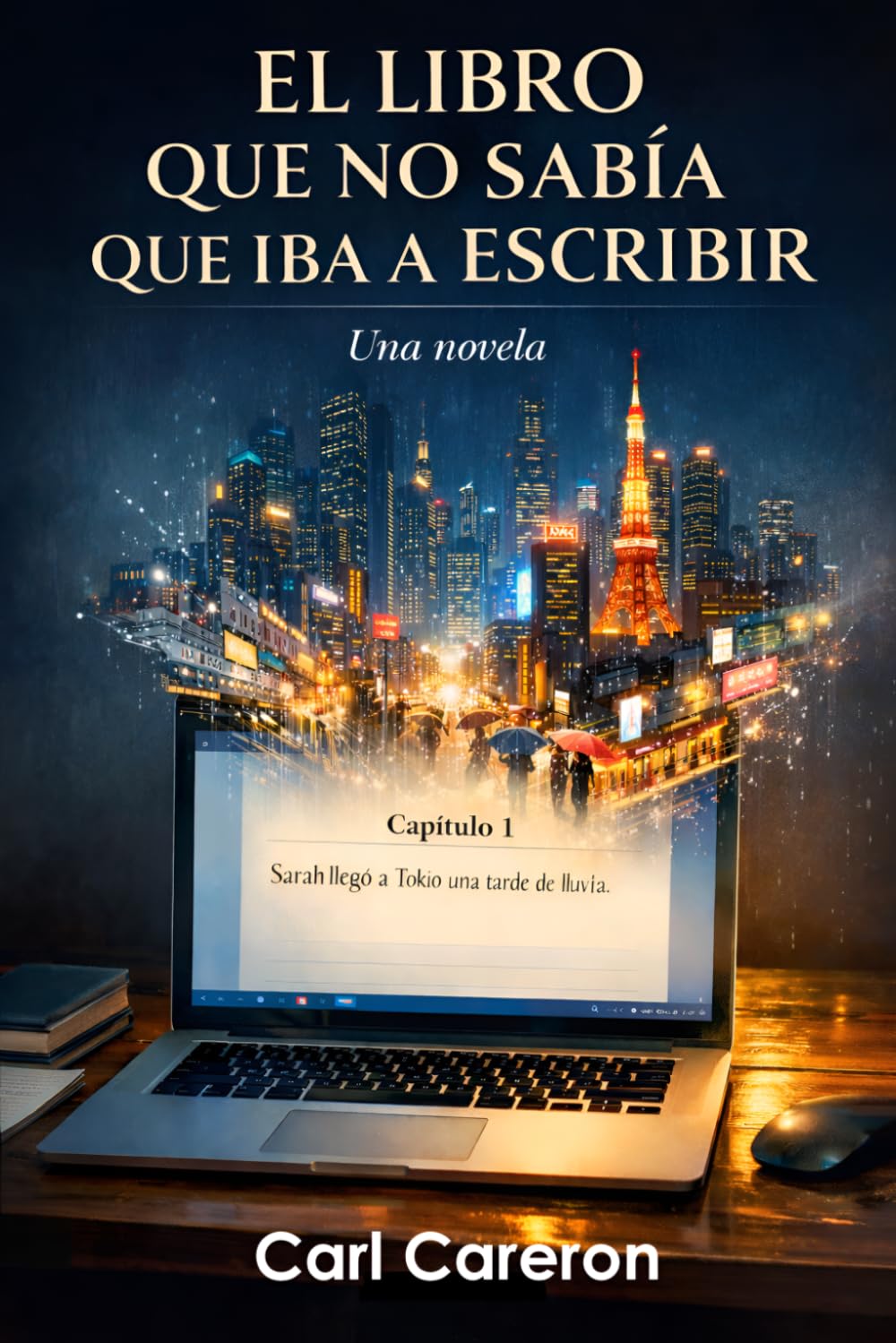 El libro que no sabía que iba a escribir: Una novela (La escritura como exploración)