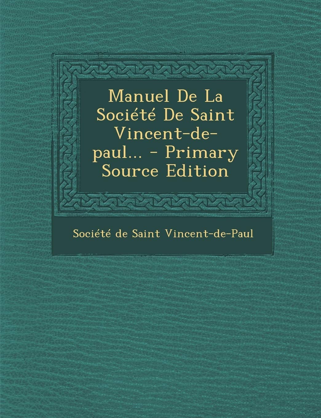 Manuel De La Société De Saint Vincent-de-paul