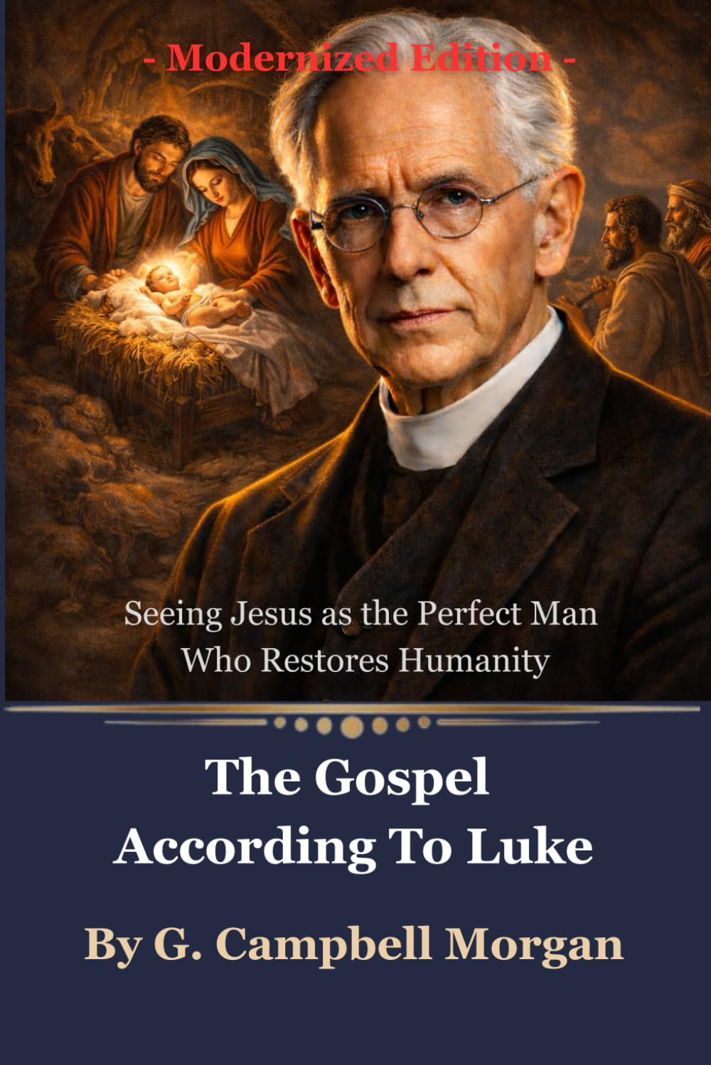 The Gospel According To Luke: Seeing Jesus as the Perfect Man Who Restores Humanity