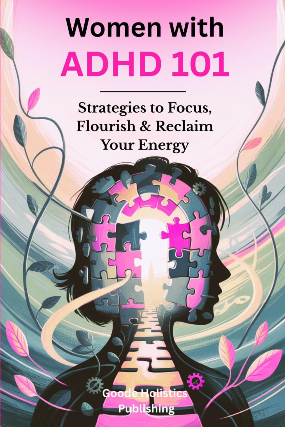 Women With ADHD 101: Strategies To Focus, Flourish & Reclaim Your Energy