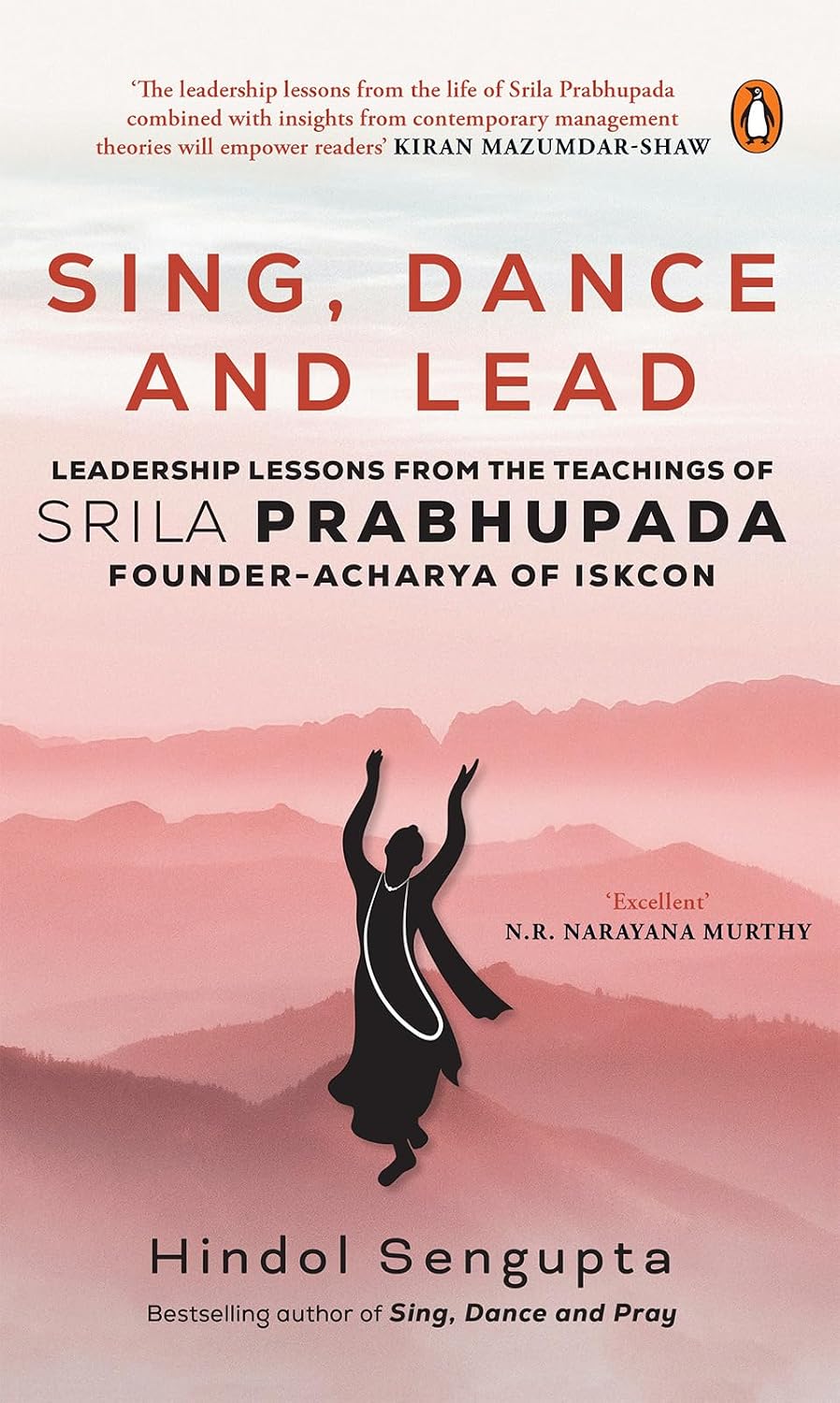 Sing, Dance and Lead: Leadership Lessons from the Teachings of Srila Prabhupada, Founder Acharya of ISKCON