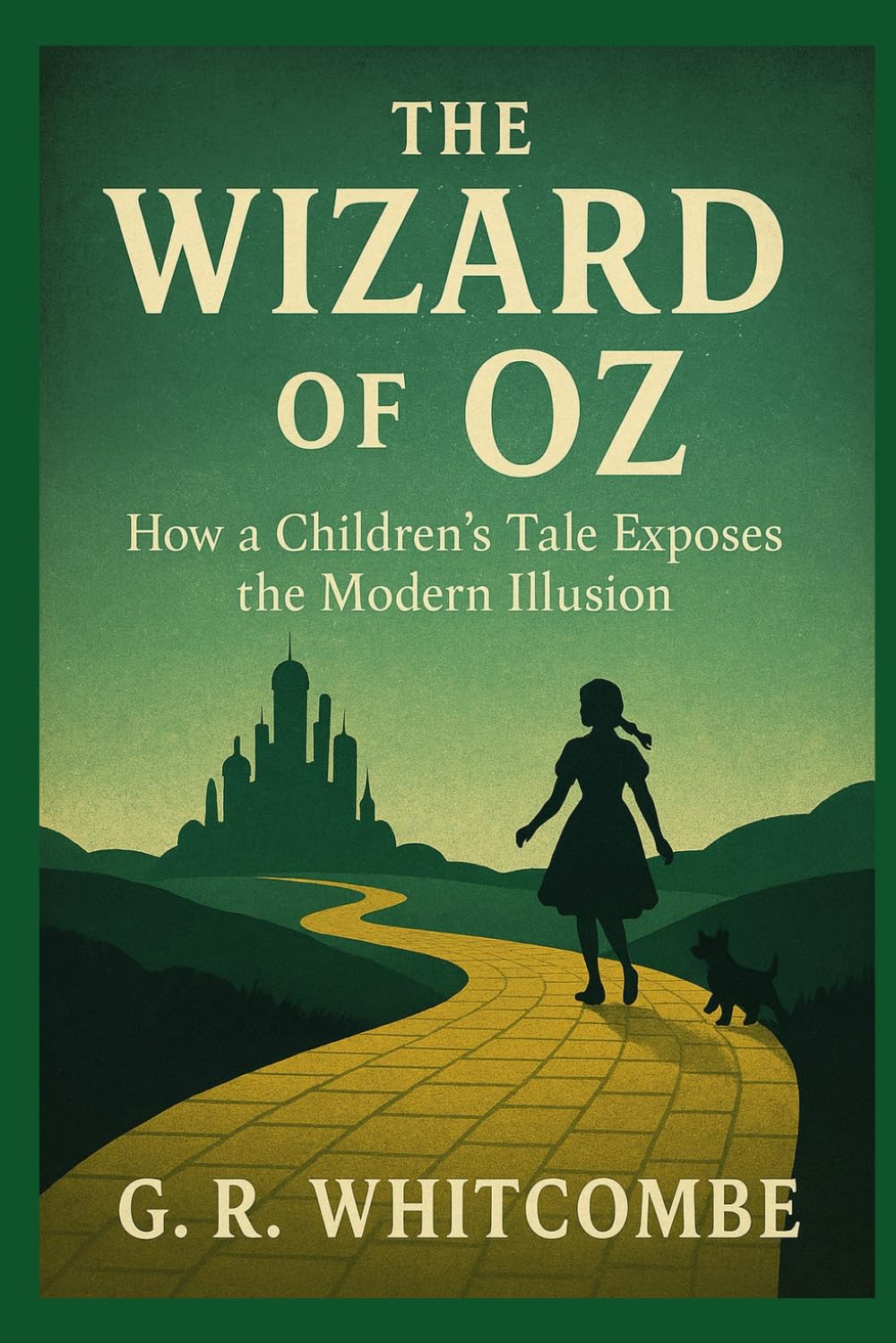 THE WIZARD OF OZ: HOW A CHILDREN’S TALE EXPOSES THE MODERN ILLUSION