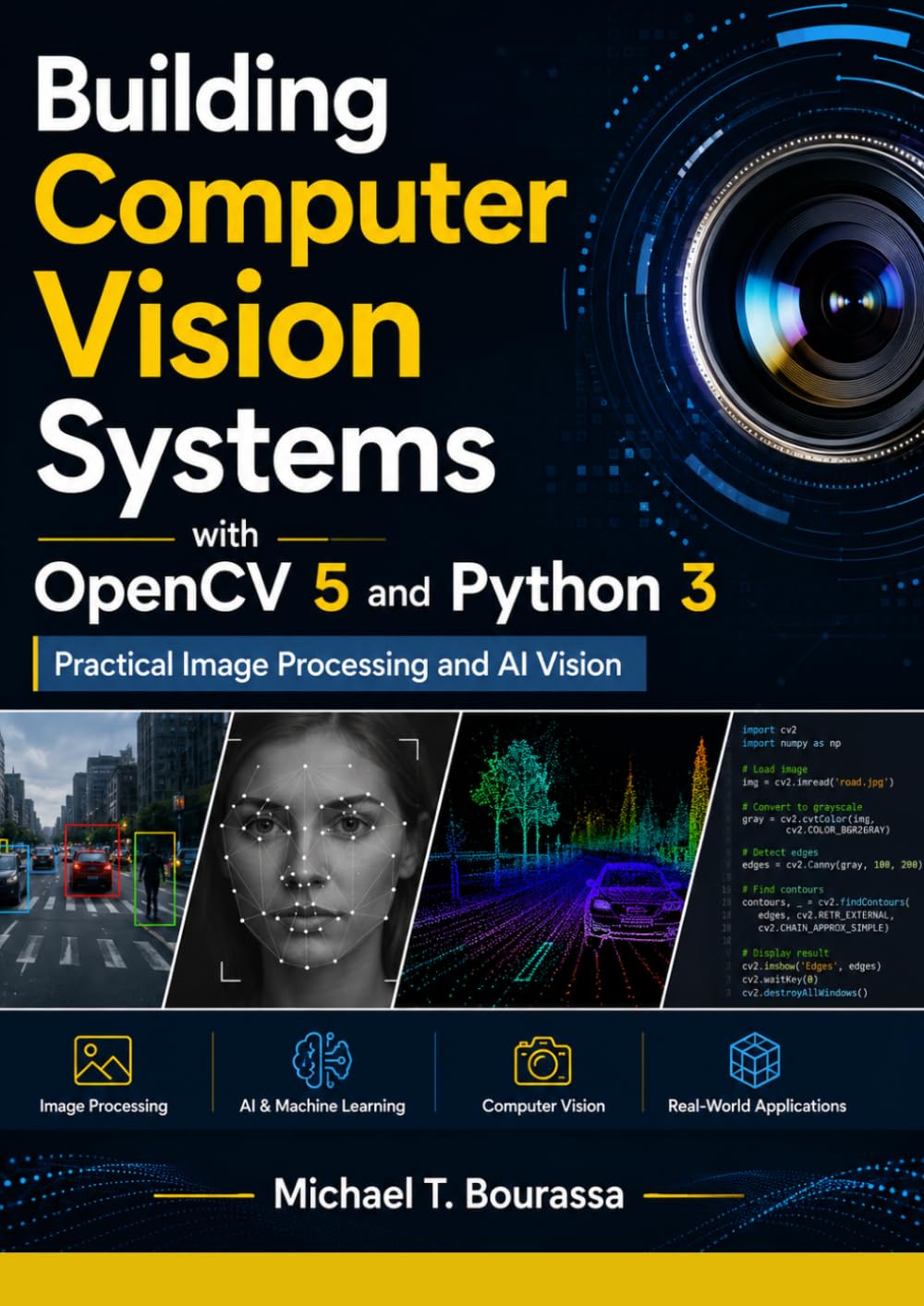 Building Computer Vision Systems with OpenCV 5 and Python 3: Practical Image Processing and AI Vision (MasterWorks Technology Series)
