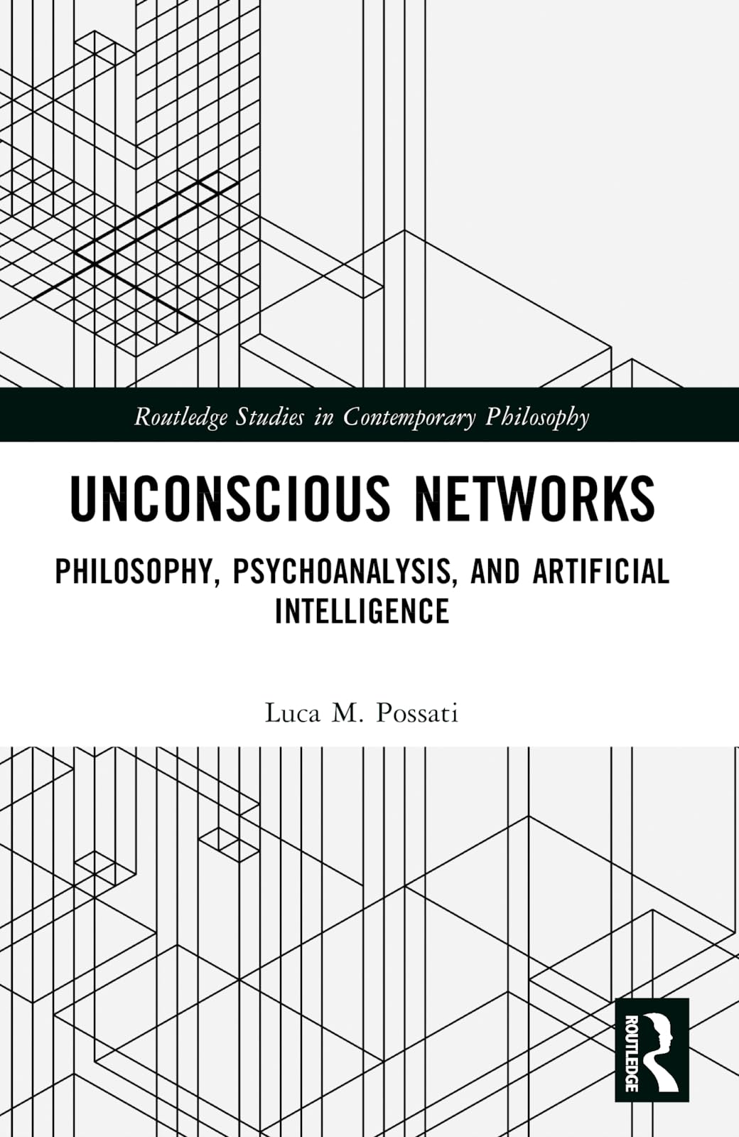 Unconscious Networks: Philosophy, Psychoanalysis, and Artificial Intelligence (Routledge Studies in Contemporary Philosophy)