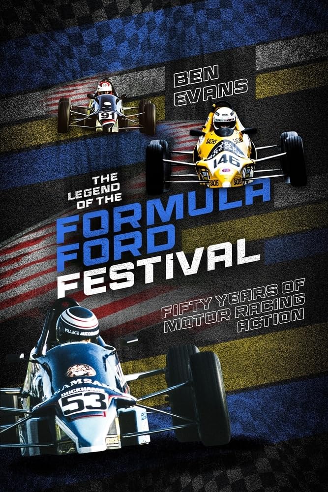 The Legend of the Formula Ford Festival: Fifty Years of  by Ben Evans HARDBACK