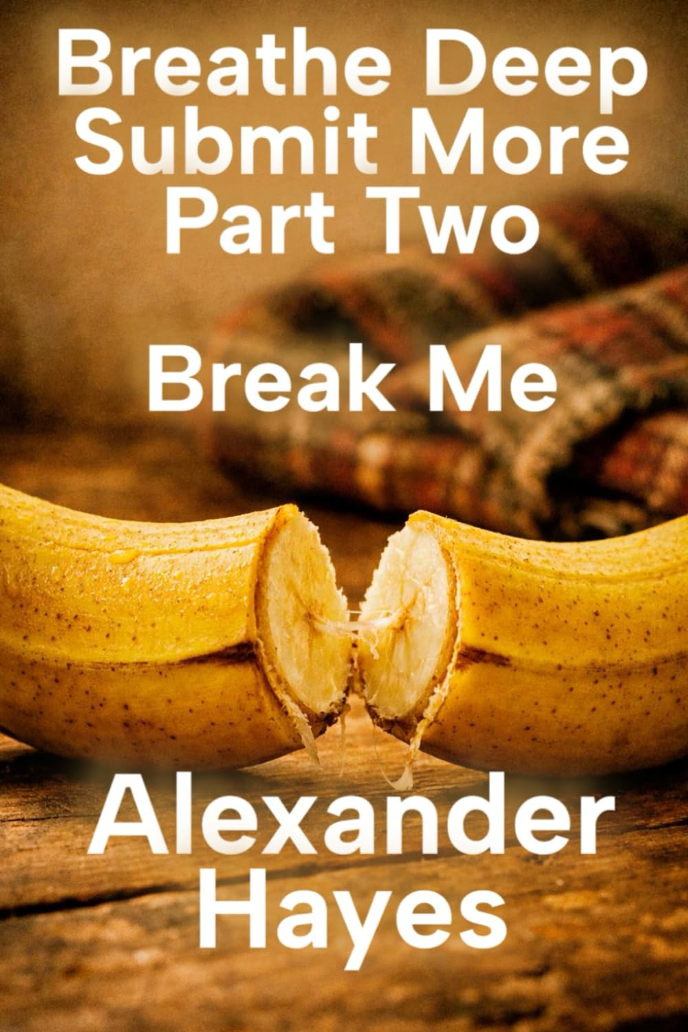Breathe Deep Submit More, Part Two: Break Me