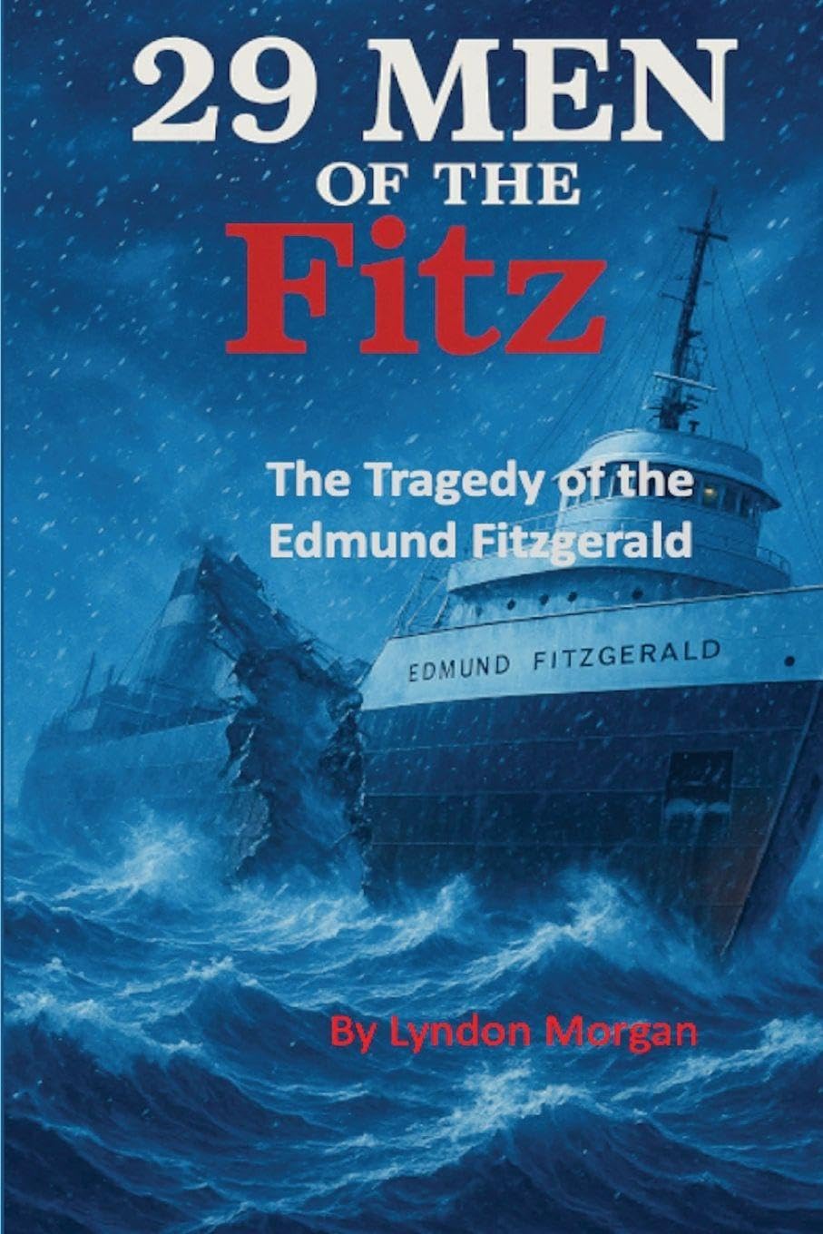29 Men of the Fitz.: The Tragedy of the Edmund Fitzgerald