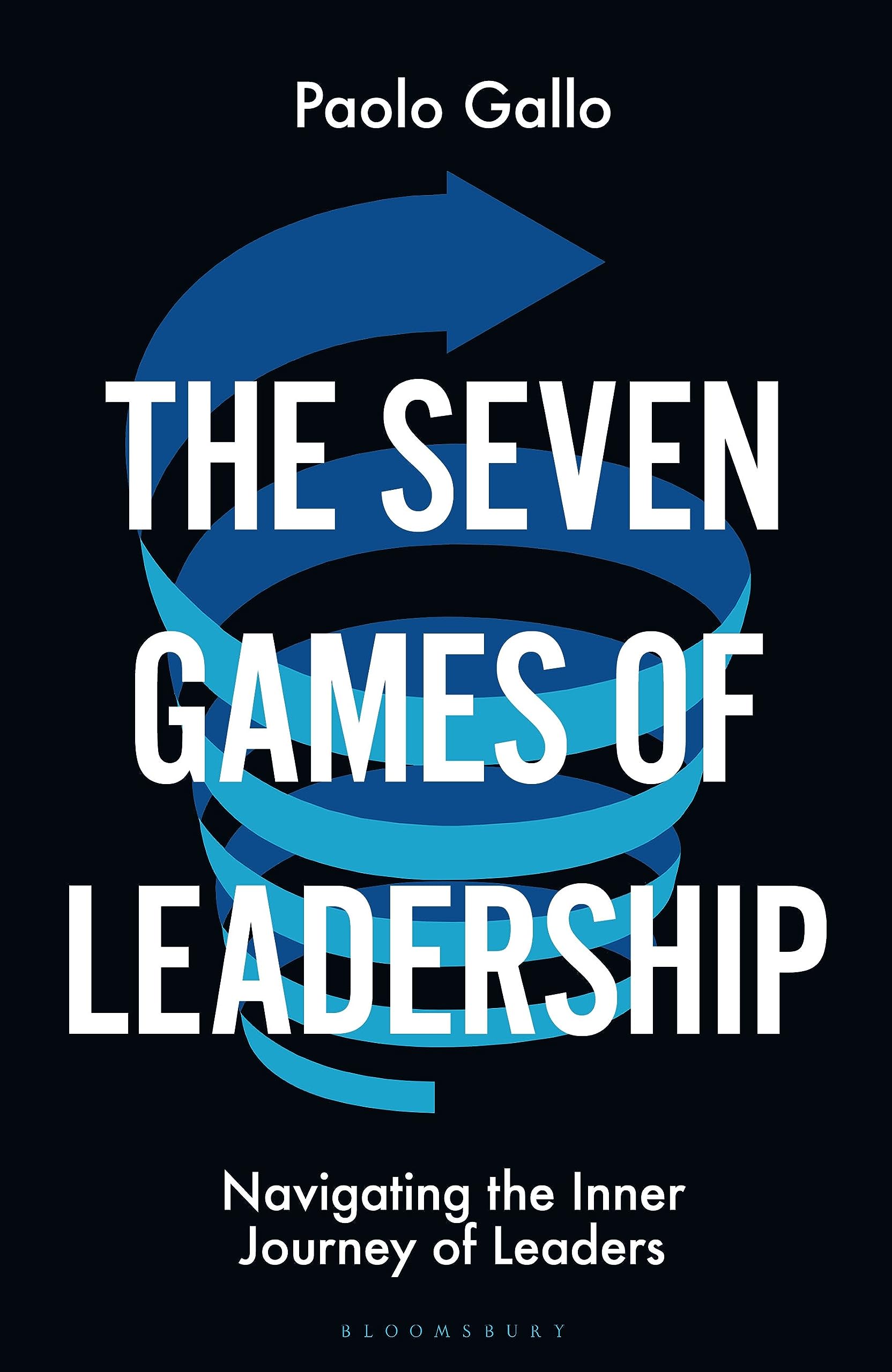 Bloomsbury The Seven Games of Leadership: Navigating the Inner Journey of Leaders