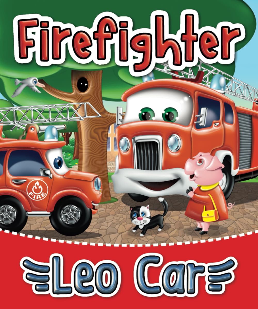 Firefighter Leo Car: Little People Firetruck Books for Kids 2–4. I Can Drive First Fire Truck. (Stories about the adventures of Leo Car, perfect for ... and lovers of thrilling adventures.)