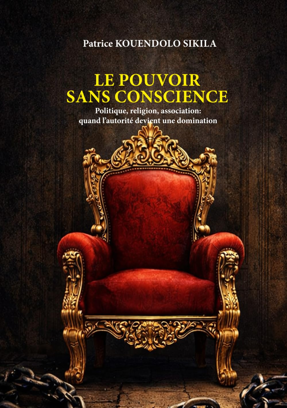 Le Pouvoir Sans Conscience: Politique, religion, association: quand l'autorité devient une domination