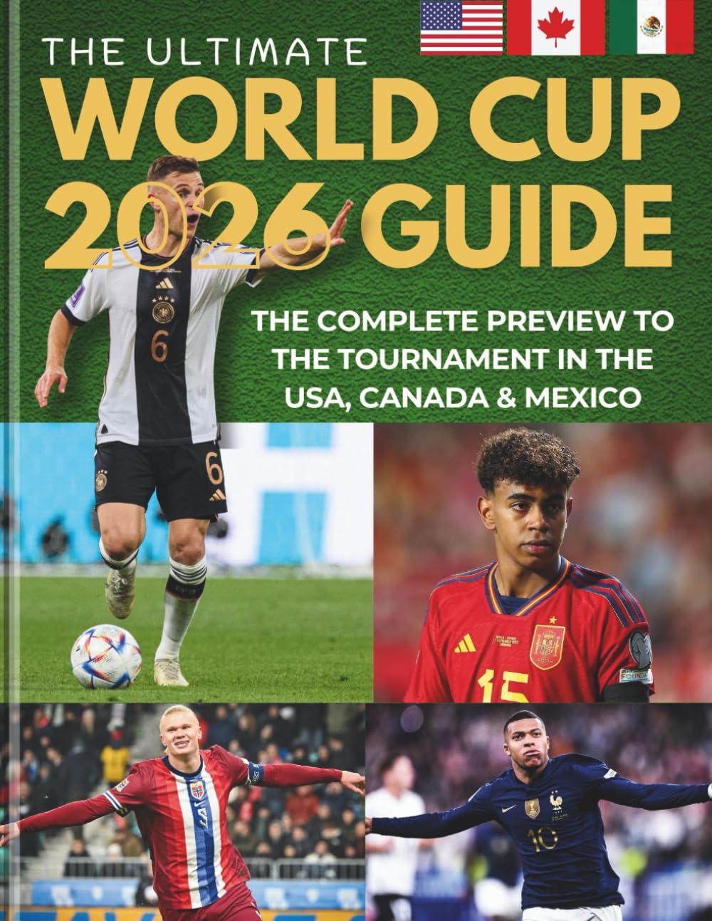 The Ultimate World Cup 2026 Guide: The Complete Preview to the Tournament in the USA, Canada & Mexico