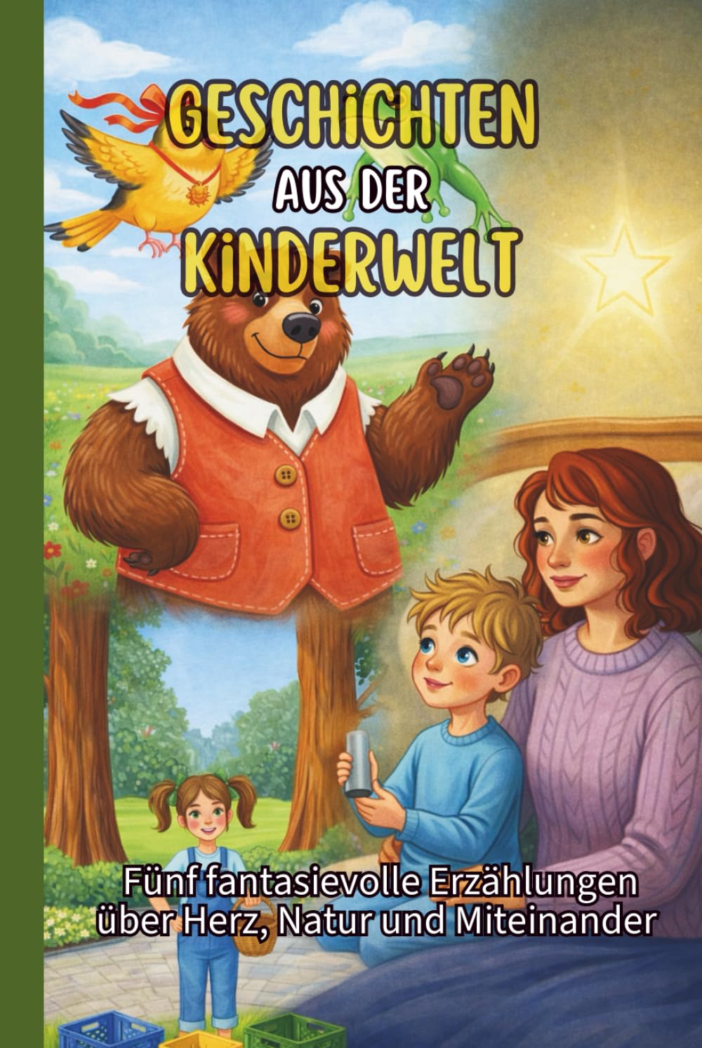 Geschichten aus der Kinderwelt: Fünf fantasievolle Erzählungen über Herz, Natur und Miteinander