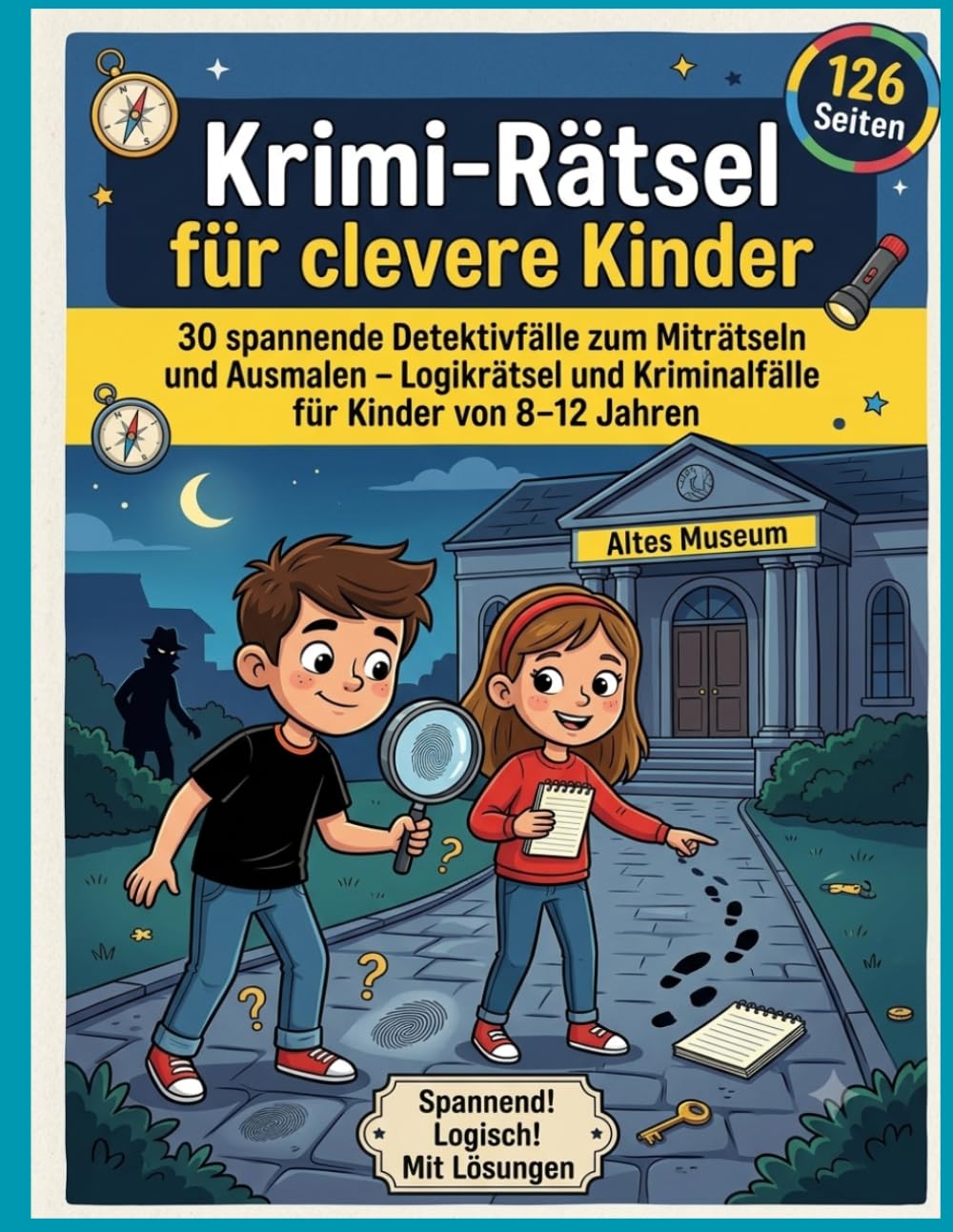 Krimi-Rätsel für clevere Kinder: 30 spannende Detektivfälle zum Miträtseln und Ausmalen | Spannendes Rätselbuch mit Logikrätseln und Kriminalfällen für Kinder von 8–12 Jahren